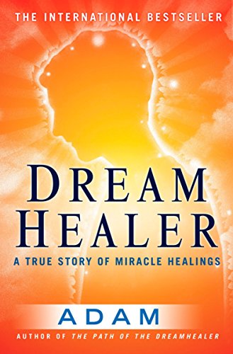 Beispielbild fr DreamHealer: A True Story of Miracle Healings zum Verkauf von Wonder Book