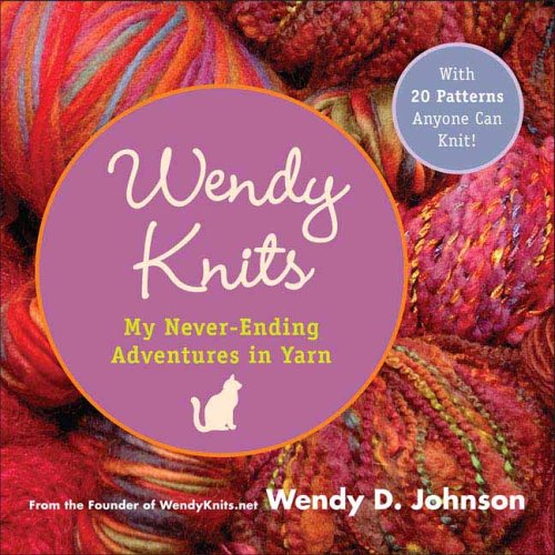 Beispielbild fr Wendy Knits : My Never-Ending Adventures in Yarn zum Verkauf von Gulf Coast Books