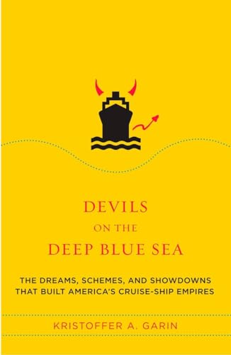 Stock image for Devils on the Deep Blue Sea: The Dreams, Schemes, and Showdowns That Built America's Cruise-Ship Empires for sale by BooksRun