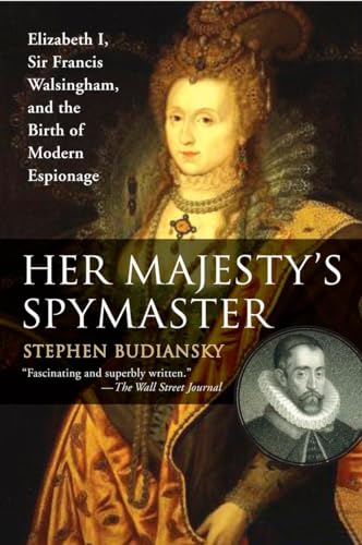 Imagen de archivo de Her Majesty's Spymaster: Elizabeth I, Sir Francis Walsingham, and the Birth of Modern Espionage a la venta por SecondSale
