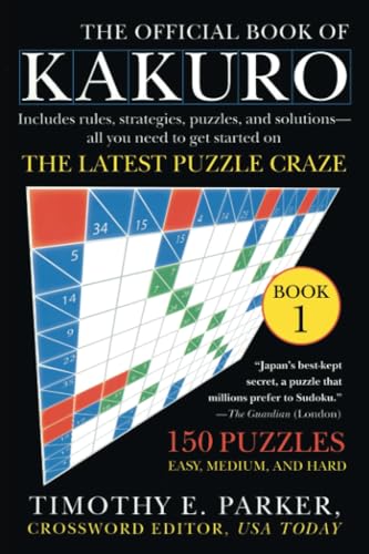 Stock image for The Official Book of Kakuro: Book 1: 150 Puzzles -- Easy, Medium, and Hard for sale by SecondSale