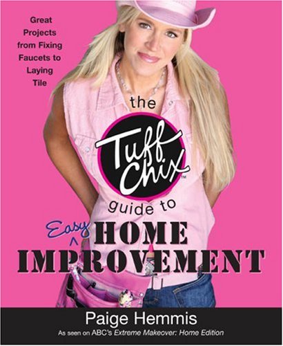 Beispielbild fr The Tuff Chix Guide to Easy Home Improvement zum Verkauf von Wonder Book