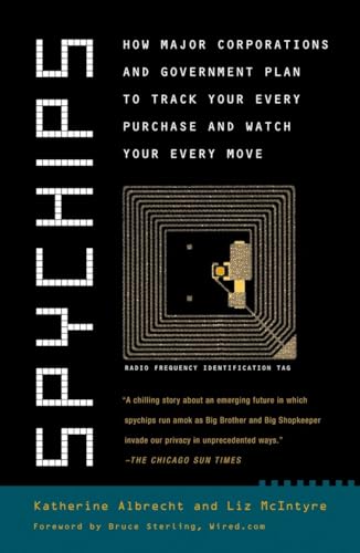 Beispielbild fr Spychips: How Major Corporations and Government Plan to Track Your Every Purchase and Watc h Your Every Move zum Verkauf von SecondSale