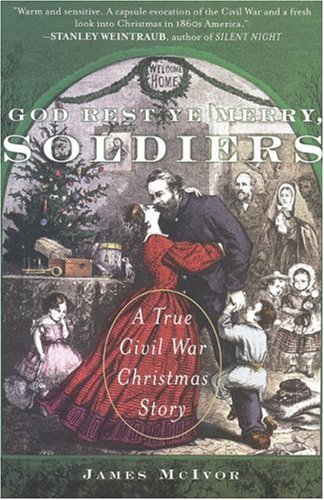 Beispielbild fr God Rest Ye Merry, Soldiers: A True Civil War Christmas Story zum Verkauf von Wonder Book