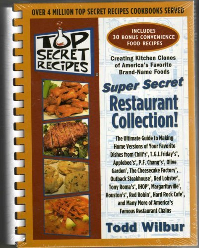 Stock image for Top Secret Recipes: (Creating kitchen clones of America's favorite brand-name foods): Super Secret Restaurant Collection for sale by Gulf Coast Books