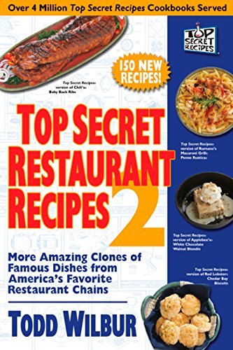 Beispielbild fr Top Secret Restaurant Recipes 2: More Amazing Clones of Famous Dishes from America's Favorite Restaurant Chains zum Verkauf von Wonder Book