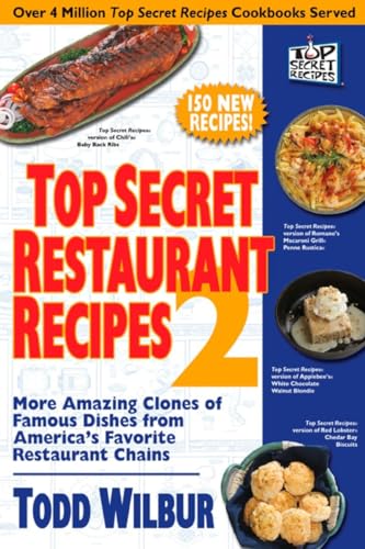 Imagen de archivo de Top Secret Restaurant Recipes 2: More Amazing Clones of Famous Dishes from America's Favorite Restaurant Chains a la venta por Your Online Bookstore