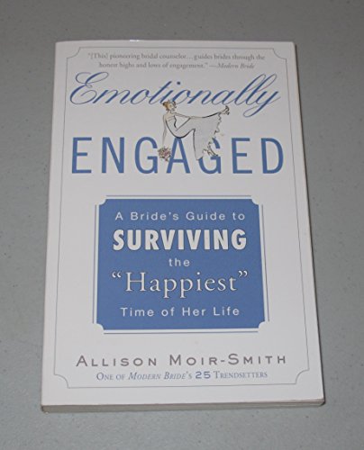 Beispielbild fr Emotionally Engaged: A Bride's Guide to Surviving the "Happiest" Time of Her Life zum Verkauf von BooksRun