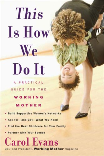 This Is How We Do It: A Practical Guide for the Working Mother (9780452288164) by Evans, Carol