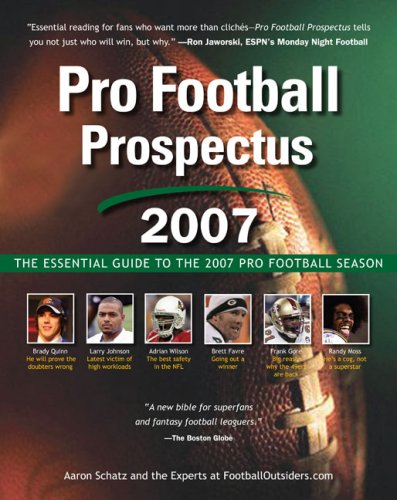 Imagen de archivo de Pro Football Prospectus 2007: The Essential Guide to the 2007 Pro Football Season a la venta por HPB-Emerald