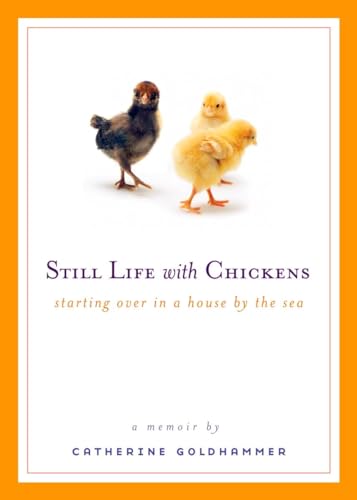 Imagen de archivo de Still Life with Chickens: Starting Over in a House by the Sea a la venta por Orion Tech