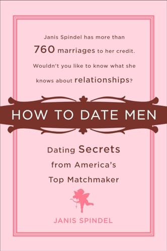 Imagen de archivo de How to Date Men : Dating Secrets from America's Top Matchmaker a la venta por Better World Books