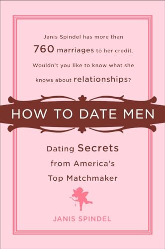 Stock image for How to Date Men: Dating Secrets from America's Top Matchmaker for sale by BooksRun