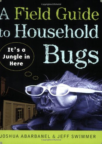 Stock image for A Field Guide to Household Bugs : It's a Jungle in Here for sale by Better World Books: West
