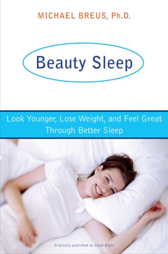 Beispielbild fr Beauty Sleep: Look Younger, Lose Weight, and Feel Great Through Better Sleep zum Verkauf von SecondSale