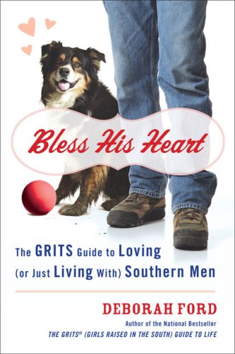 Imagen de archivo de Bless His Heart: The GRITS Guide to Loving (or Just Living With) Southern Men a la venta por Gulf Coast Books