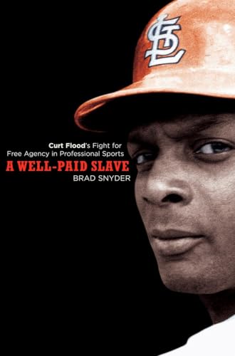Stock image for A Well-Paid Slave: Curt Flood's Fight for Free Agency in Professional Sports for sale by ThriftBooks-Dallas