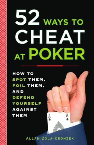 Stock image for 52 Ways to Cheat at Poker : How to Spot Them, Foil Them, and Defend Yourself Against Them for sale by Better World Books