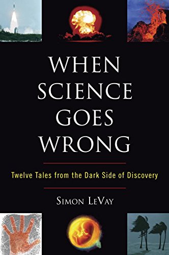 When Science Goes Wrong: Twelve Tales from the Dark Side of Discovery (9780452289321) by LeVay, Simon