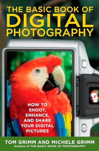The Basic Book of Digital Photography: How to Shoot, Enhance, and Share Your Digital Pictures (9780452289550) by Grimm, Tom; Grimm, Michele