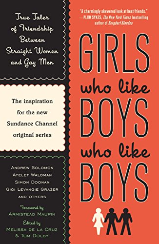 Imagen de archivo de Girls Who Like Boys Who Like Boys: True Tales of Friendship Between Straight Women and Gay Men a la venta por My Dead Aunt's Books