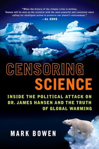 Stock image for Censoring Science: Dr. James Hansen and the Truth of Global Warming for sale by SecondSale