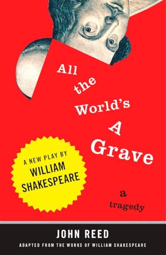 Imagen de archivo de All the World's a Grave: A New Play by William Shakespeare a la venta por SecondSale