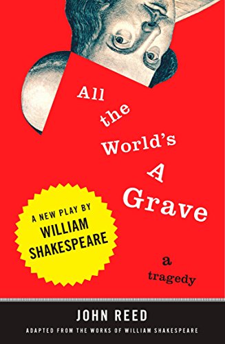 Stock image for All the World's a Grave: A New Play by William Shakespeare for sale by SecondSale