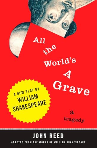 Stock image for All the World's a Grave: A New Play by William Shakespeare for sale by SecondSale