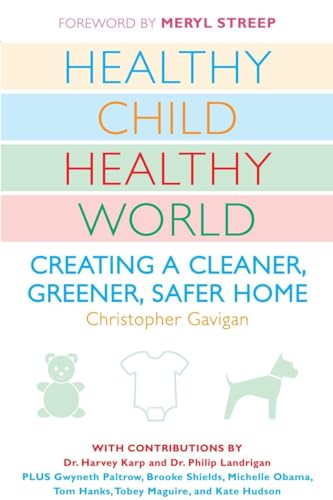Stock image for Healthy Child Healthy World: Creating a Cleaner, Greener, Safer Home for sale by SecondSale