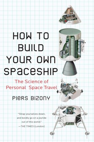 How to Build Your Own Spaceship: The Science of Personal Space Travel (9780452295339) by Bizony, Piers