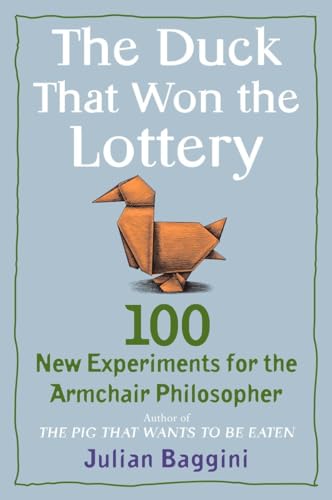 Beispielbild fr The Duck That Won the Lottery: 100 New Experiments for the Armchair Philosopher zum Verkauf von Wonder Book
