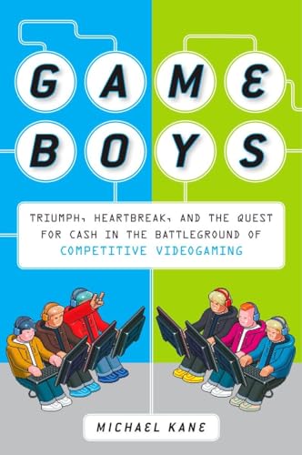 Stock image for Game Boys : Triumph, Heartbreak, and the Quest for Cash in the Battleground of Competitive V Ideogaming for sale by Better World Books