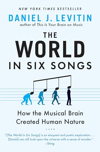 Beispielbild fr The World in Six Songs: How the Musical Brain Created Human Nature zum Verkauf von SecondSale