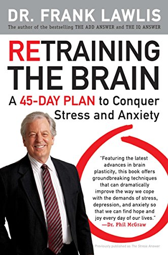 Beispielbild fr Retraining the Brain: A 45-Day Plan to Conquer Stress and Anxiety zum Verkauf von Wonder Book