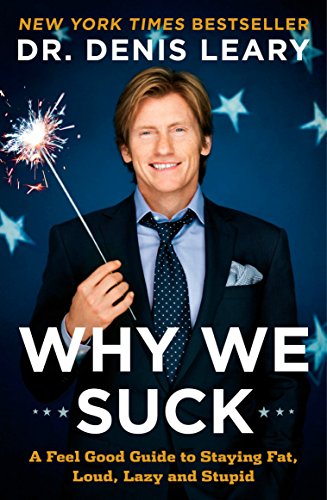 9780452295643: Why We Suck: A Feel Good Guide to Staying Fat, Loud, Lazy and Stupid