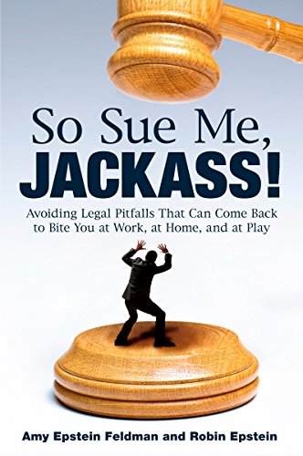 Beispielbild fr So Sue Me, Jackass!: Avoiding Legal Pitfalls that Can Come Back to Bite You at Work, at Home, and at Play zum Verkauf von Wonder Book