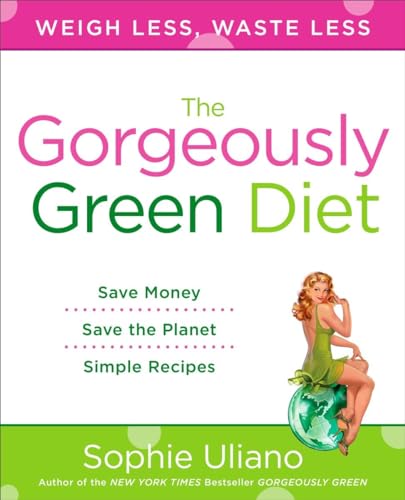 Stock image for Gorgeously Green Diet: Weigh Less, Waste Less for sale by Brit Books