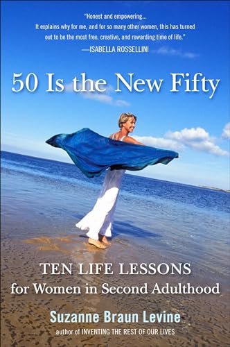 Imagen de archivo de Fifty Is the New Fifty: Ten Life Lessons for Women in Second Adulthood a la venta por SecondSale