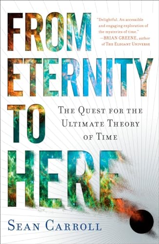 Beispielbild fr From Eternity to Here: The Quest for the Ultimate Theory of Time zum Verkauf von ZBK Books