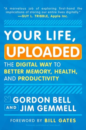 Beispielbild fr Your Life, Uploaded : The Digital Way to Better Memory, Health, and Productivity zum Verkauf von Better World Books