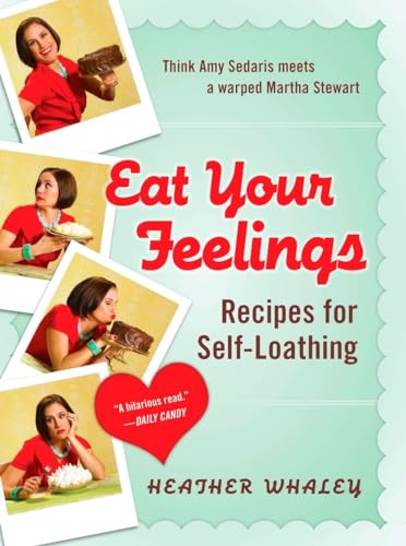 Stock image for Eat Your Feelings: Recipes for Self-Loathing for sale by Jenson Books Inc