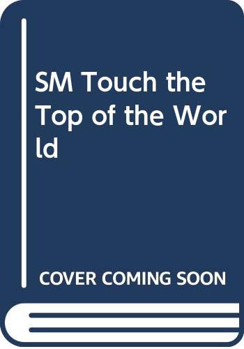 Stock image for SM Touch the Top of the World for sale by -OnTimeBooks-