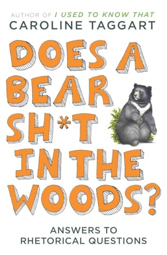 Beispielbild fr Does a Bear Sh*t in the Woods?: Answers to Rhetorical Questions zum Verkauf von Wonder Book