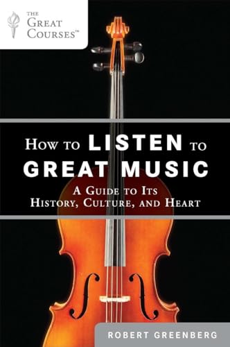 Beispielbild fr How to Listen to Great Music : A Guide to Its History, Culture, and Heart zum Verkauf von Better World Books