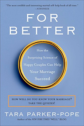 Imagen de archivo de For Better: How the Surprising Science of Happy Couples Can Help Your Marriage Succeed a la venta por KuleliBooks