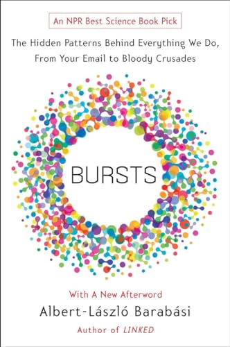 9780452297180: Bursts: The Hidden Patterns Behind Everything We Do, from Your E-mail to Bloody Crusades