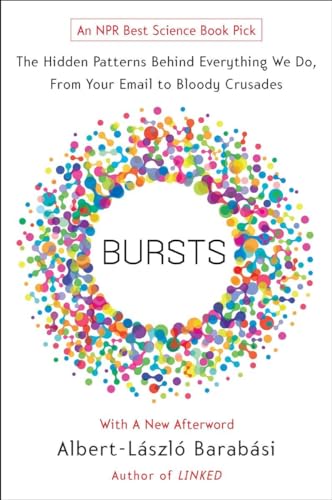 Bursts: The Hidden Patterns Behind Everything We Do, from Your E-mail to Bloody Crusades (9780452297180) by Barabasi, Albert-Laszlo