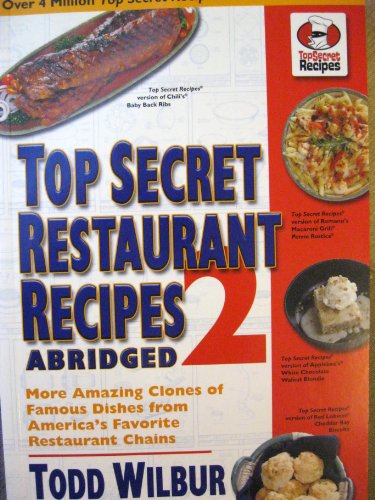 Stock image for Top Secret Restaurant Recipes 2 Abridged (top secret restaurant recipes) by todd wilbur (2007-05-03) for sale by Wonder Book