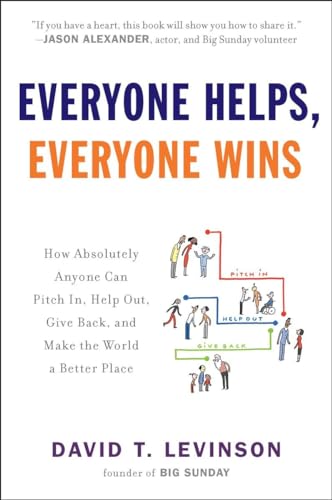 Beispielbild fr Everyone Helps, Everyone Wins: How Absolutely Anyone Can Pitch in, Help Out, Give Back, and Make the World a Better Place zum Verkauf von More Than Words
